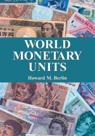Title: World Monetary Units: An Historical Dictionary, Country by Country, Author: Howard M. Berlin