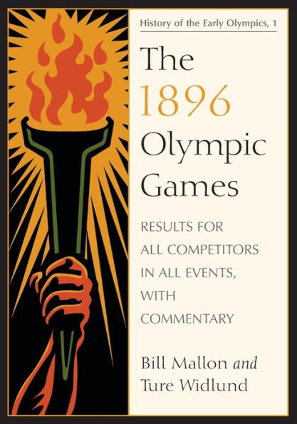 The 1896 Olympic Games: Results for All Competitors in All Events, with Commentary