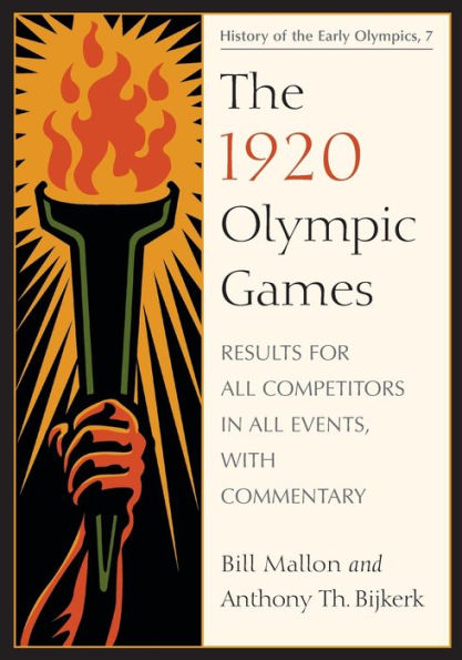 The 1920 Olympic Games: Results for All Competitors in All Events, with Commentary