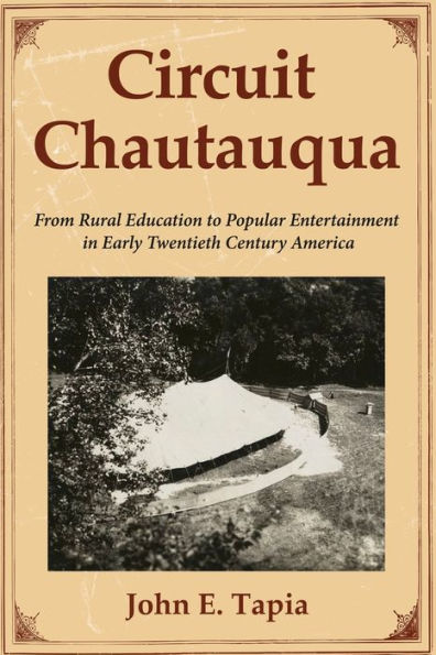 Circuit Chautauqua: From Rural Education to Popular Entertainment in Early Twentieth Century America