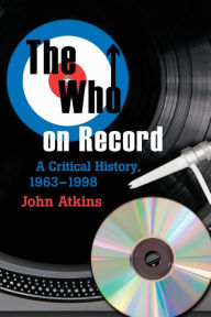 Title: The Who on Record: A Critical History, 1963-1998, Author: John Atkins