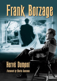 Download free it ebooks Frank Borzage: The Life and Films of a Hollywood Romantic in English by Herv Dumont, Herve Dumont MOBI DJVU