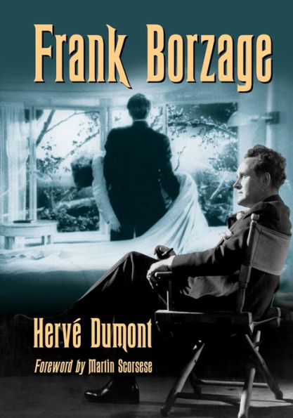 Frank Borzage: The Life and Films of a Hollywood Romantic