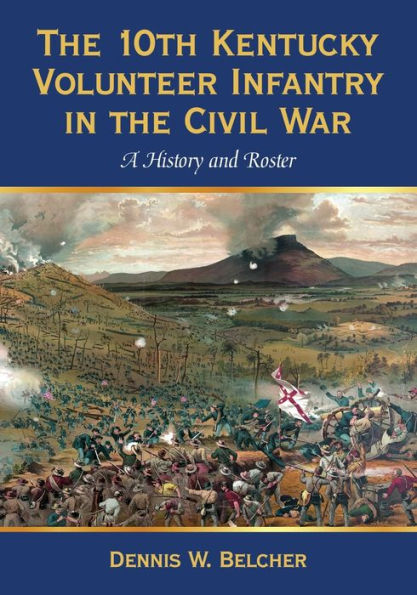 The 10th Kentucky Volunteer Infantry in the Civil War: A History and Roster