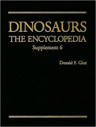 Title: Dinosaurs: The Encyclopedia, Supplement 6, Author: Donald F. Glut