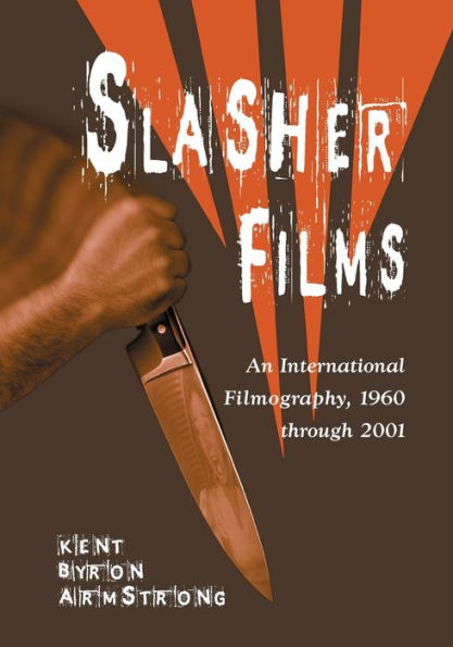 Slasher Films: An International Filmography, 1960 through 2001