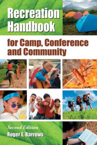 Title: Recreation Handbook for Camp, Conference and Community, 2d ed., Author: Roger E. Barrows