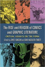 The Rise and Reason of Comics and Graphic Literature: Critical Essays on the Form