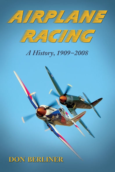 Airplane Racing: A History, 1909-2008