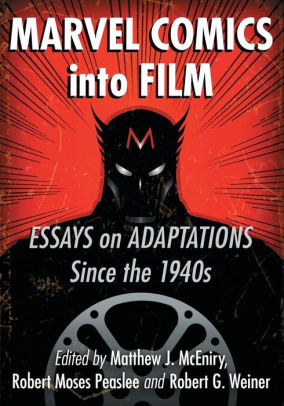 Marvel Comics Into Film Essays On Adaptations Since The 1940spaperback - 