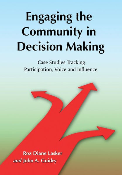 Engaging the Community in Decision Making: Case Studies Tracking Participation, Voice and Influence