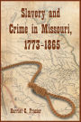 Slavery and Crime in Missouri, 1773-1865