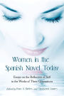 Women in the Spanish Novel Today: Essays on the Reflection of Self in the Works of Three Generations