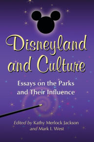 Title: Disneyland and Culture: Essays on the Parks and Their Influence, Author: Kathy Merlock Jackson