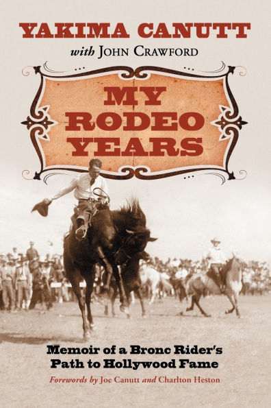 My Rodeo Years: Memoir of a Bronc Rider's Path to Hollywood Fame