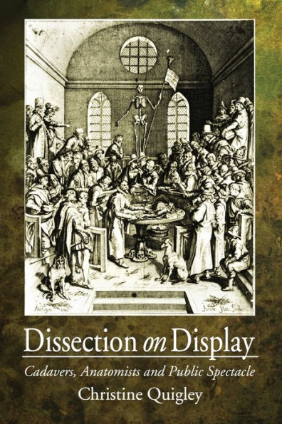 Dissection on Display: Cadavers, Anatomists and Public Spectacle