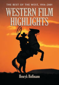 Title: Western Film Highlights: The Best of the West, 1914-2001, Author: Henryk Hoffmann