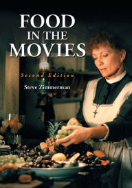 Title: Food in the Movies, 2d ed., Author: Steve Zimmerman