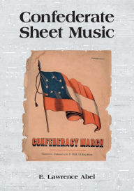 Title: Confederate Sheet Music, Author: E. Lawrence Abel