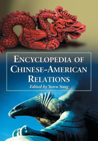 Title: Encyclopedia of Chinese-American Relations, Author: Yuwu Song