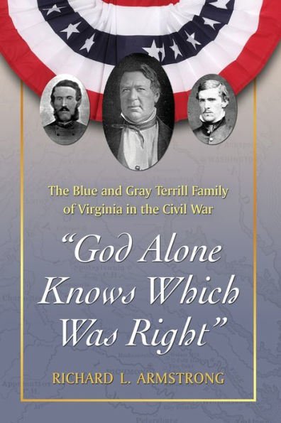 "God Alone Knows Which Was Right": The Blue and Gray Terrill Family of Virginia in the Civil War