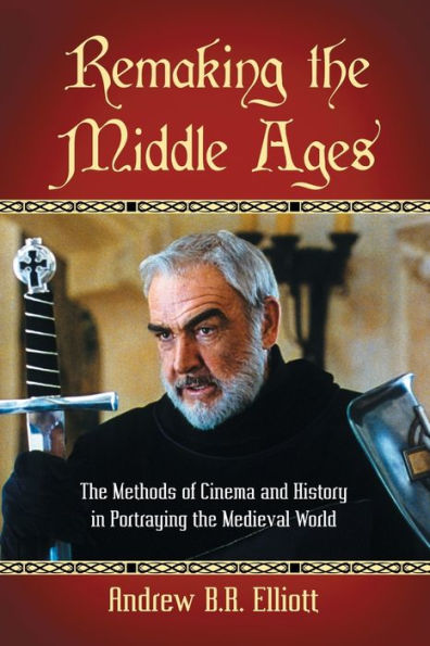 Remaking the Middle Ages: Methods of Cinema and History Portraying Medieval World