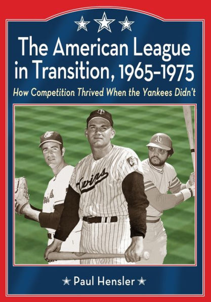 the American League Transition, 1965-1975: How Competition Thrived When Yankees Didn't