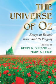 Title: The Universe of Oz: Essays on Baum's Series and Its Progeny, Author: Kevin K. Durand