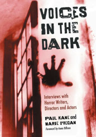 Title: Voices in the Dark: Interviews with Horror Writers, Directors and Actors, Author: Paul Kane