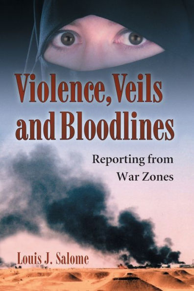 Violence, Veils and Bloodlines: Reporting from War Zones