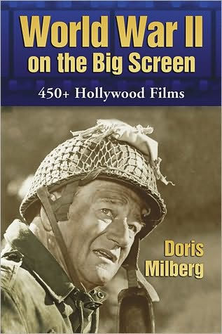 World War II on the Big Screen: 450+ Films, 1938-2008