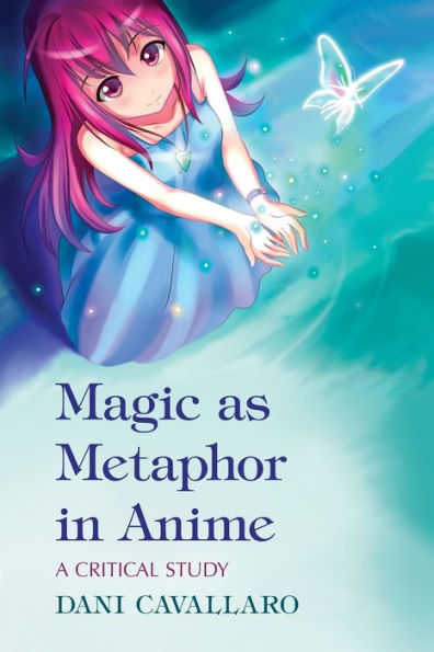 Magic as Metaphor in Anime: A Critical Study