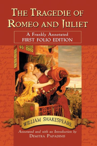 The Tragedie of Romeo and Juliet: A Frankly Annotated First Folio Edition