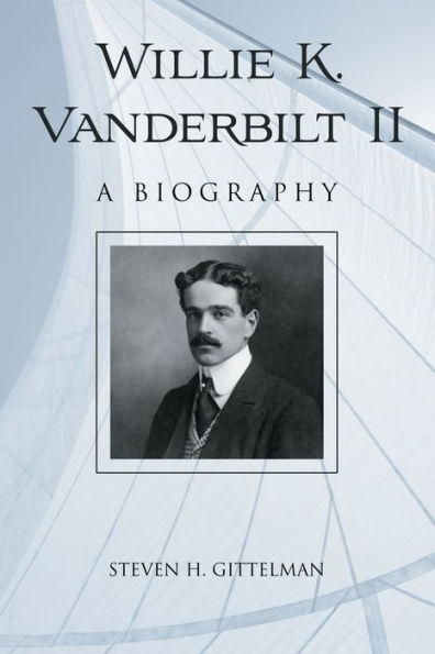 Willie K. Vanderbilt II: A Biography