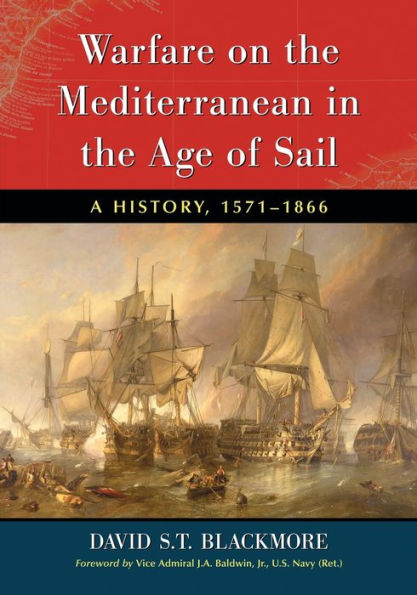 Warfare on the Mediterranean in the Age of Sail: A History, 1571-1866