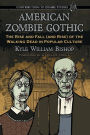 American Zombie Gothic: The Rise and Fall (and Rise) of the Walking Dead in Popular Culture