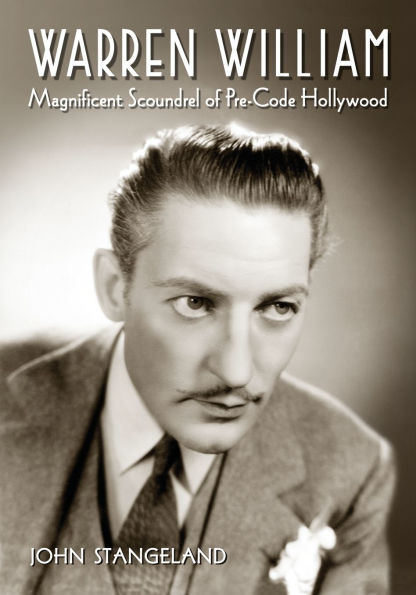 Warren William: Magnificent Scoundrel of Pre-Code Hollywood