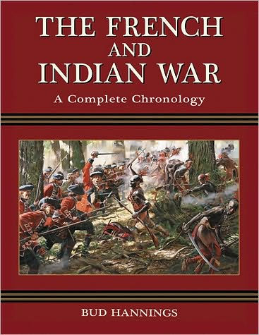 The French and Indian War: A Complete Chronology