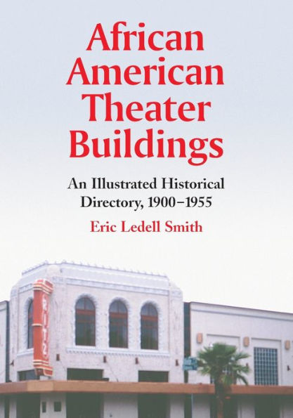 African American Theater Buildings: An Illustrated Historical Directory, 1900-1955