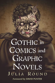 Title: Gothic in Comics and Graphic Novels: A Critical Approach, Author: Julia Round