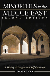 Title: Minorities in the Middle East: A History of Struggle and Self-Expression, 2d ed., Author: Mordechai Nisan