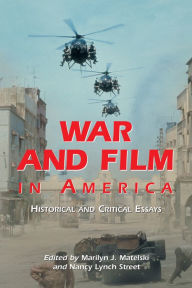 Title: War and Film in America: Historical and Critical Essays, Author: Marilyn J. Matelski