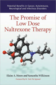 Title: The Promise of Low Dose Naltrexone Therapy: Potential Benefits in Cancer, Autoimmune, Neurological and Infectious Disorders, Author: Elaine A. Moore