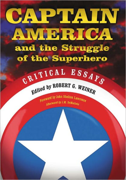 Captain America and the Struggle of the Superhero: Critical Essays