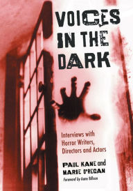Title: Voices in the Dark: Interviews with Horror Writers, Directors and Actors, Author: Paul Kane