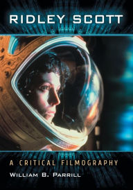 Title: Ridley Scott: A Critical Filmography, Author: William B. Parrill