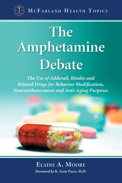 The Amphetamine Debate: Use of Adderall, Ritalin and Related Drugs for Behavior Modification, Neuroenhancement Anti-Aging Purposes