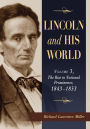 Lincoln and His World: Volume 3, The Rise to National Prominence, 1843-1853