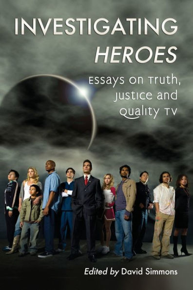 Investigating Heroes: Essays on Truth, Justice and Quality TV
