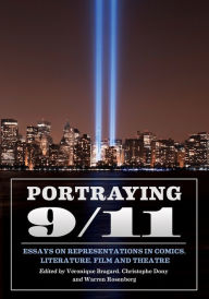 Title: Portraying 9/11: Essays on Representations in Comics, Literature, Film and Theatre, Author: Véronique Bragard ,